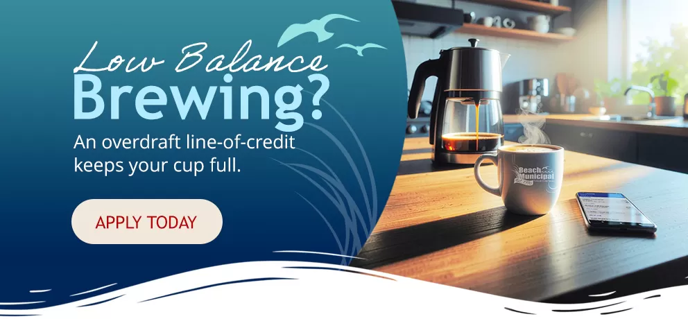Low Balance Brewing? Protect your account with an overdraft line of credit!