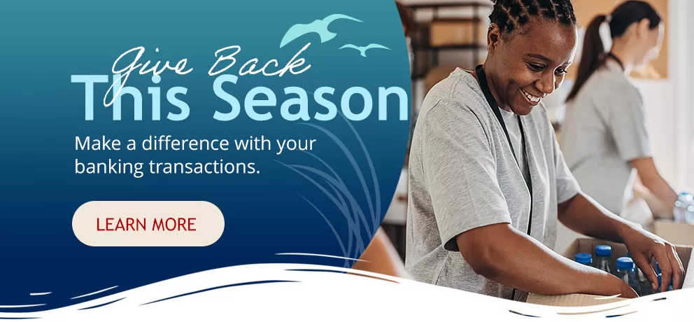 Give back this season. Make a difference with your banking transactions.