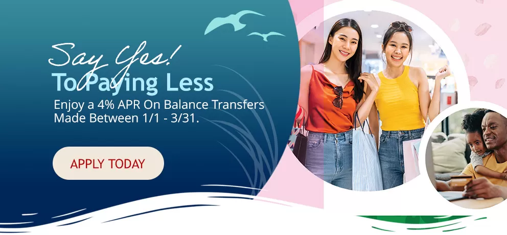 Say Yes to Paying Less! Transfer your high interest credit card balances today!