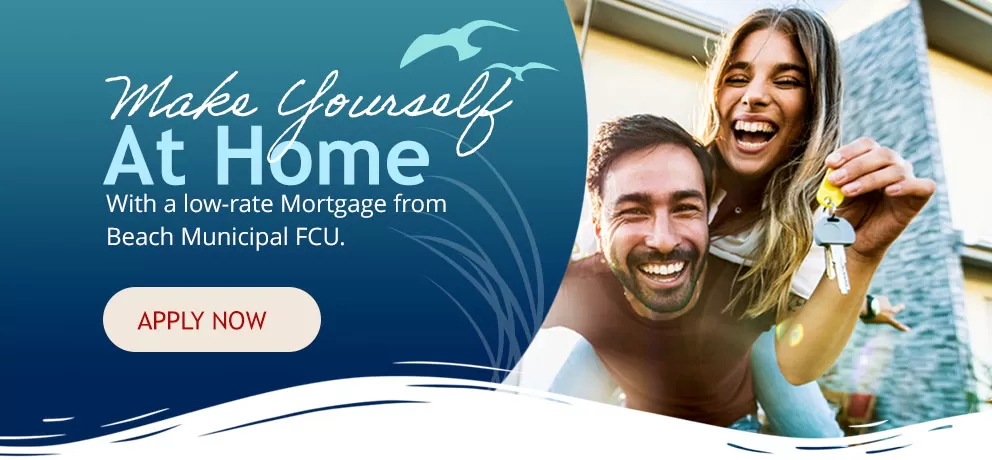Make Yourself at home with a beach municipal fcu mortgage loan